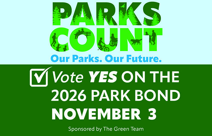 Park Count. Our Parks. Our Future. Vote Yes on the 2026 Park Bond. November 3. Sponsored by The Green Team.