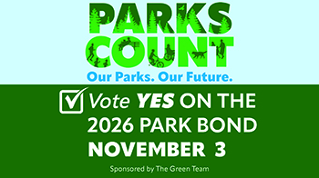 Parks Count. Our Parks. Our Future. Vote YES on the 2026 Park Bond November 3.